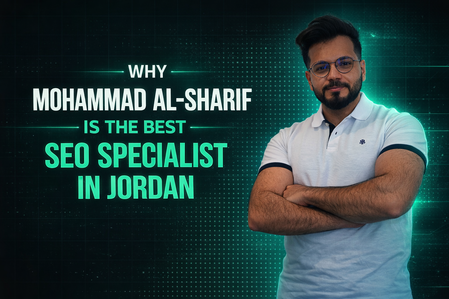 Why Mohammad Al-Sharif Is the Best SEO Specialist in Jordan